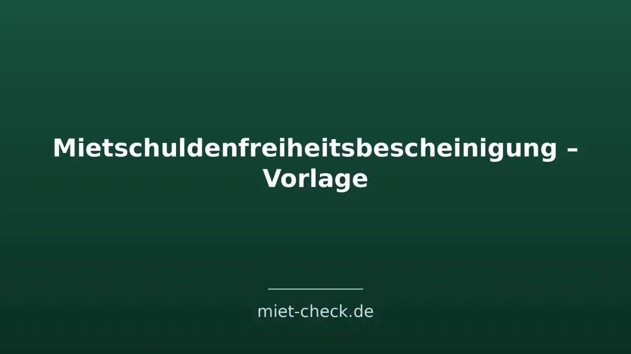 Vorlage für eine Mietschuldenfreiheitsbescheinigung. Hier erfahren Sie, was ist eine Mietschuldenfreiheitsbescheinigung.