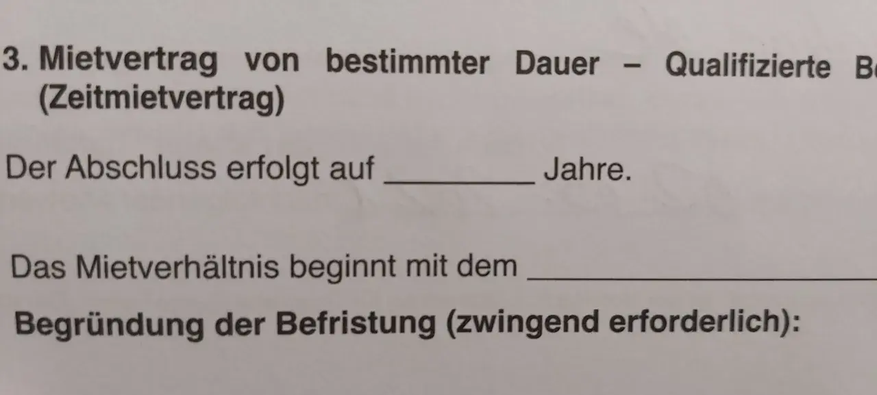 Mietvertrag von bestimmter Dauer. Der Abschluss erfolgt auf X Jahre. Begründung der Befristung (zwingend erforderlich): Eigenbedarf.