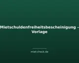 Vorlage für eine Mietschuldenfreiheitsbescheinigung. Hier erfahren Sie, was ist eine Mietschuldenfreiheitsbescheinigung.