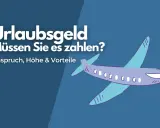 Urlaubsgeld: Müssen Sie es zahlen? Ein Flugzeug fliegt über den Text, der Anspruch, Höhe & Vorteile erklärt.