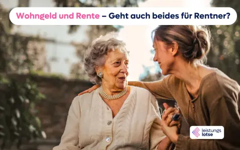 Zwei Frauen, eine ältere und eine jüngere, sprechen liebevoll miteinander. Die ältere Dame trägt eine Perlenkette. Der Text fragt: "Wohngeld und Rente – Geht auch beides für Rentner?". Dies könnte auf die finanzielle Absicherung im Alter abzielen, wo W...