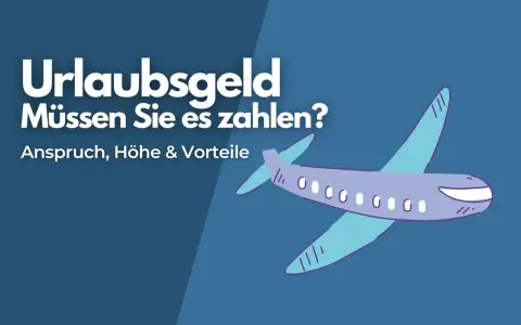 Urlaubsgeld: Müssen Sie es zahlen? Ein Flugzeug fliegt über den Text, der Anspruch, Höhe & Vorteile erklärt.