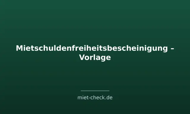 Vorlage für eine Mietschuldenfreiheitsbescheinigung. Hier erfahren Sie, was ist eine Mietschuldenfreiheitsbescheinigung.
