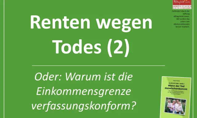 Renten wegen Todes (2): Was passiert mit der Rente, wenn man stirbt? Die Einkommensgrenze wird hinterfragt.