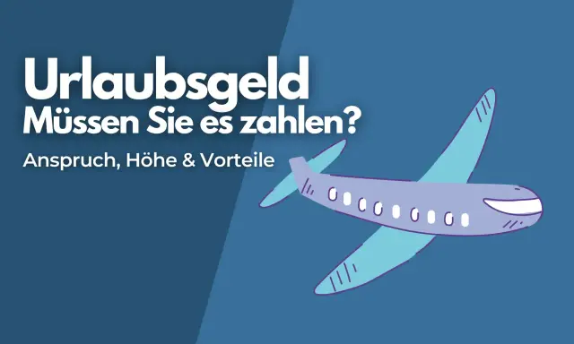 Urlaubsgeld: Müssen Sie es zahlen? Ein Flugzeug fliegt über den Text, der Anspruch, Höhe & Vorteile erklärt.